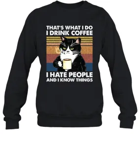 Cat  That's What I Do I Drink Coffee I Hate People Adult Sweatshirt