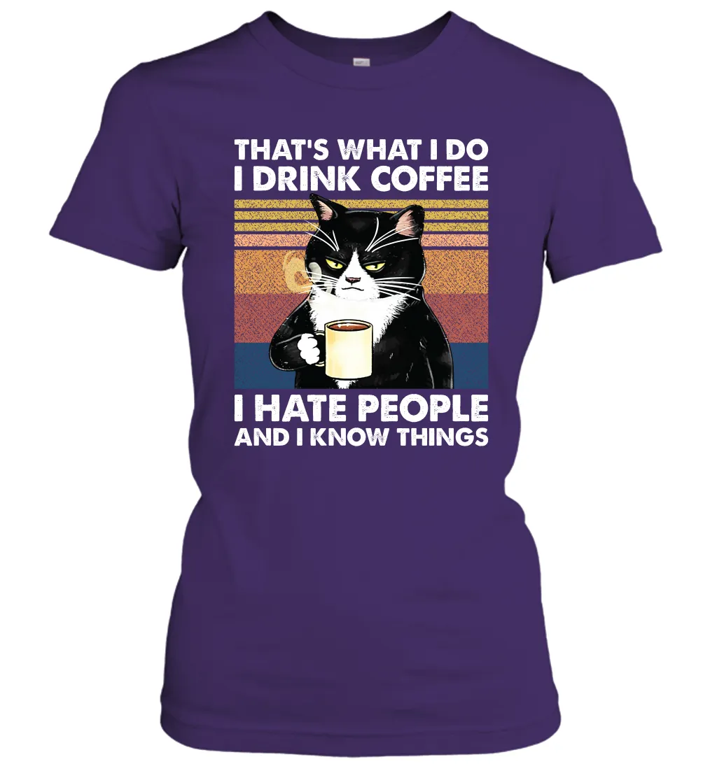 Cat  That's What I Do I Drink Coffee I Hate People Womens T-Shirt