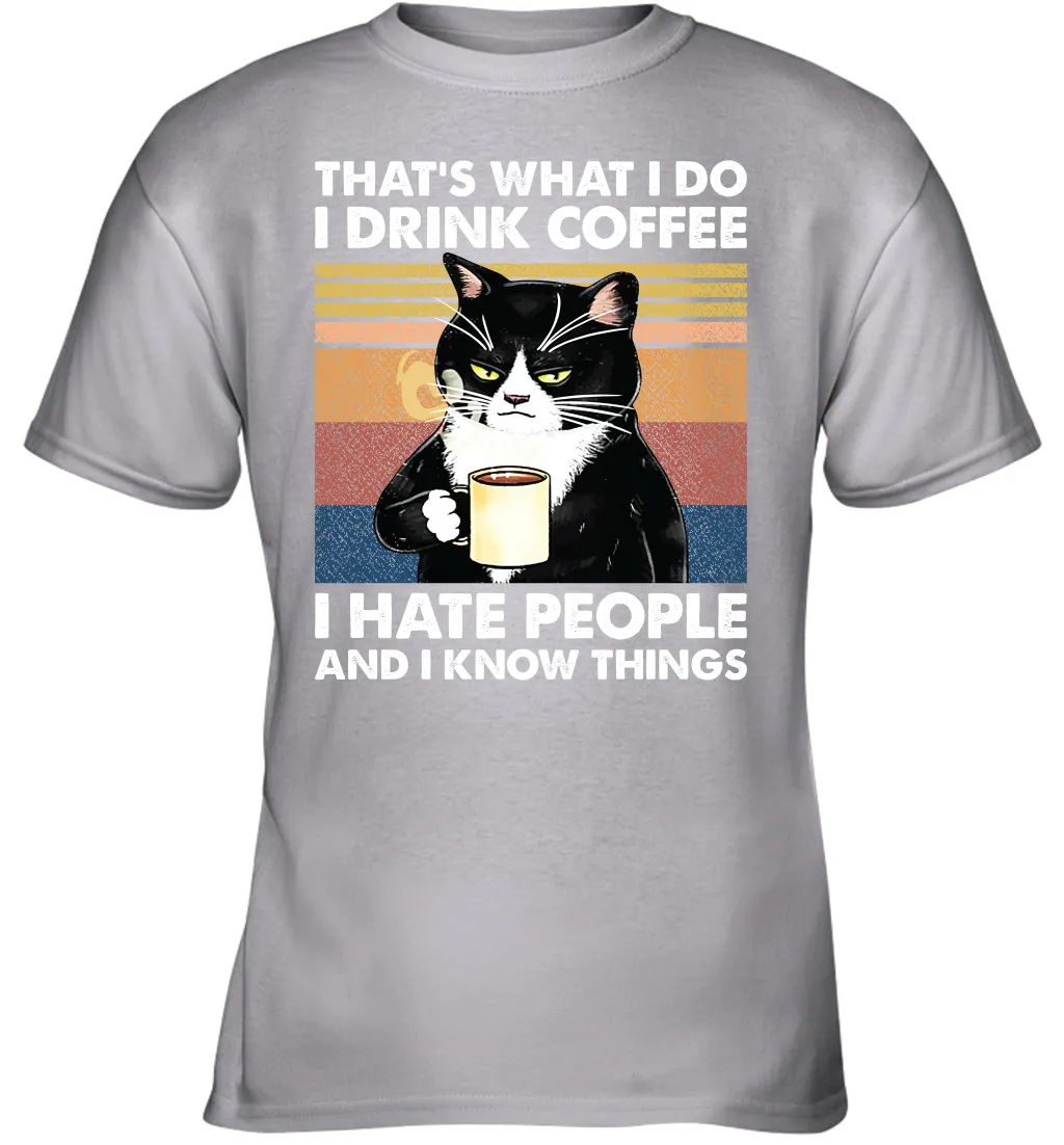 Cat  That's What I Do I Drink Coffee I Hate People Youth T-Shirt