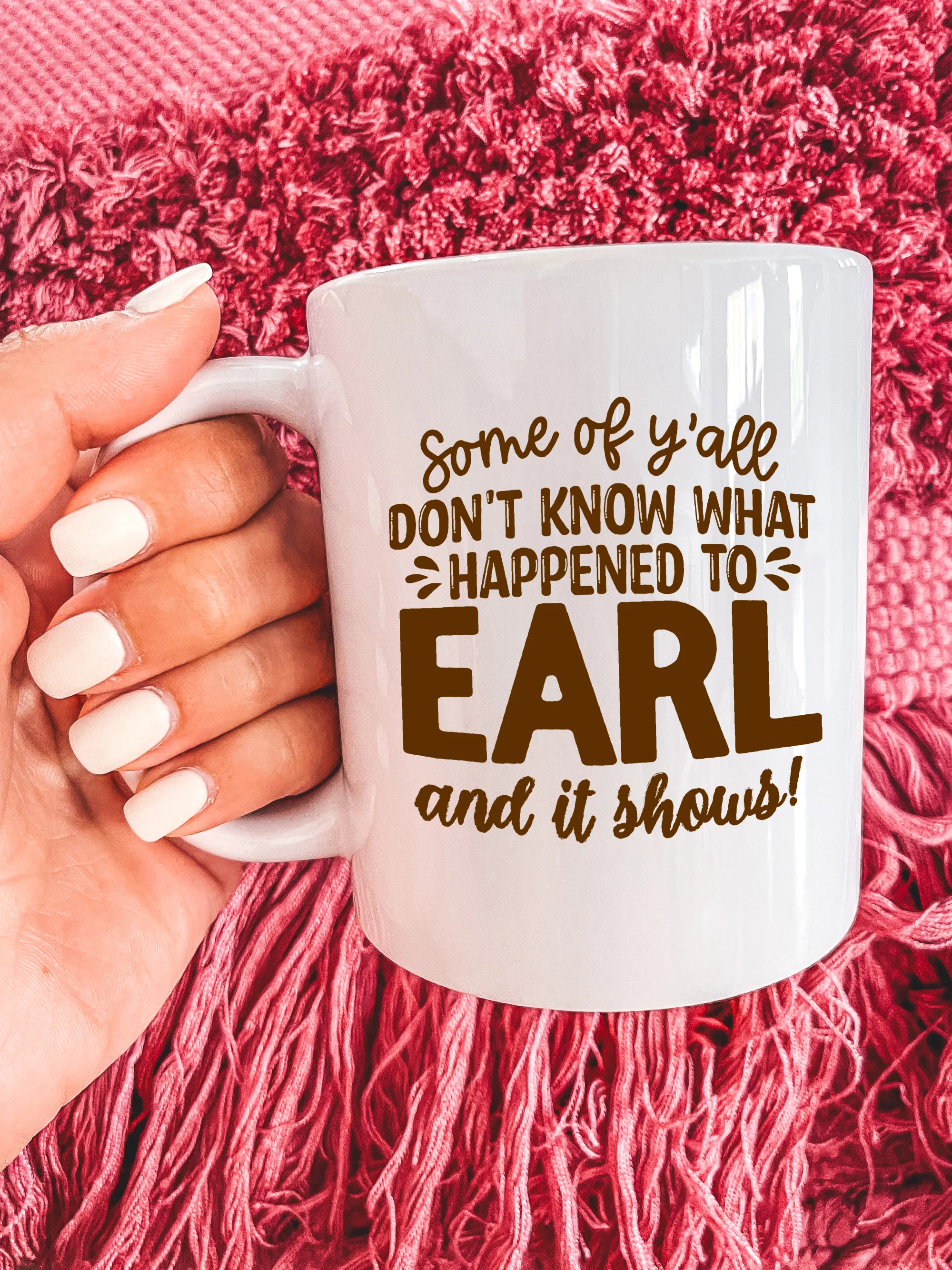 Some Of Y'all Don't Know What Happened To Earl And It Shows! (NEW) Mug