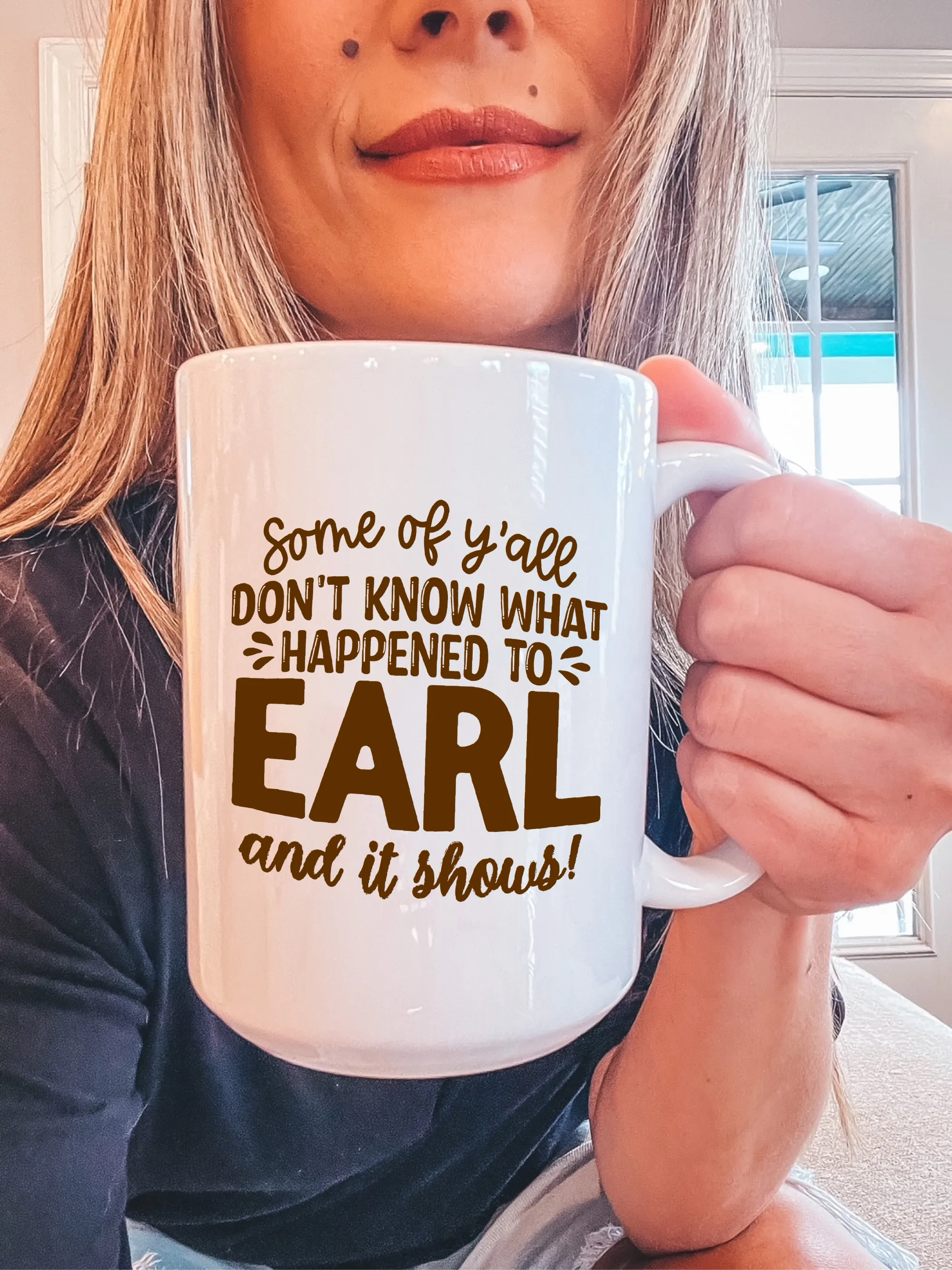 Some Of Y'all Don't Know What Happened To Earl And It Shows! (NEW) Mug